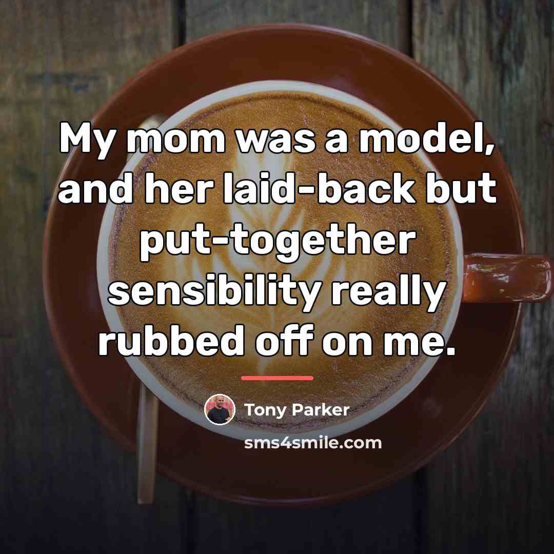 “My mom was a model, and her laid-back but put-together…” quote by Tony Parker