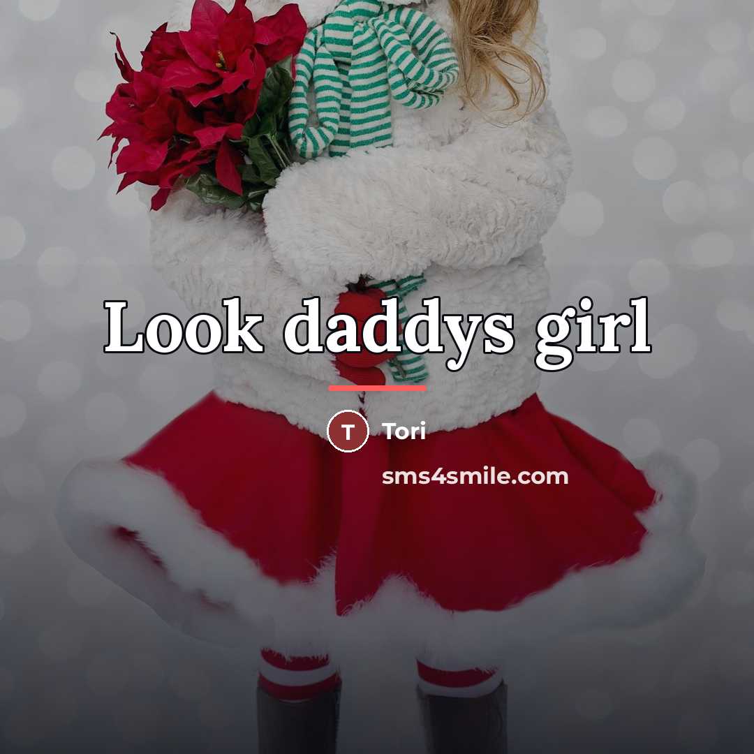 “Look daddys girl…” quote by Tori