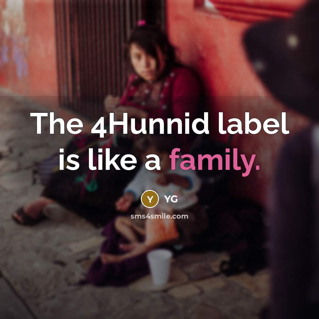“The 4Hunnid label is like a family.…” quote by YG