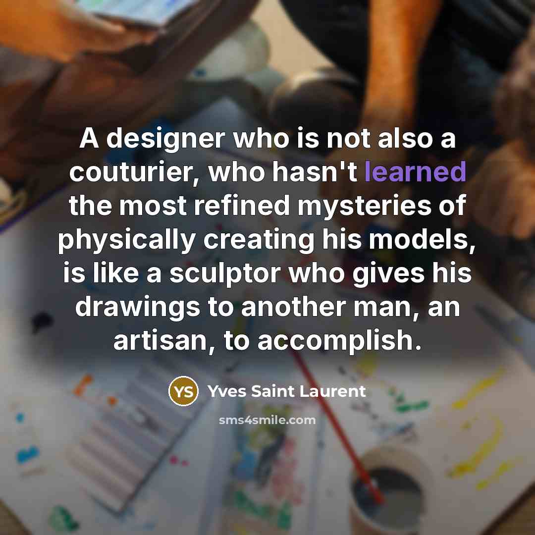 “A designer who is not also a couturier, who hasn't…” quote by Yves Saint Laurent