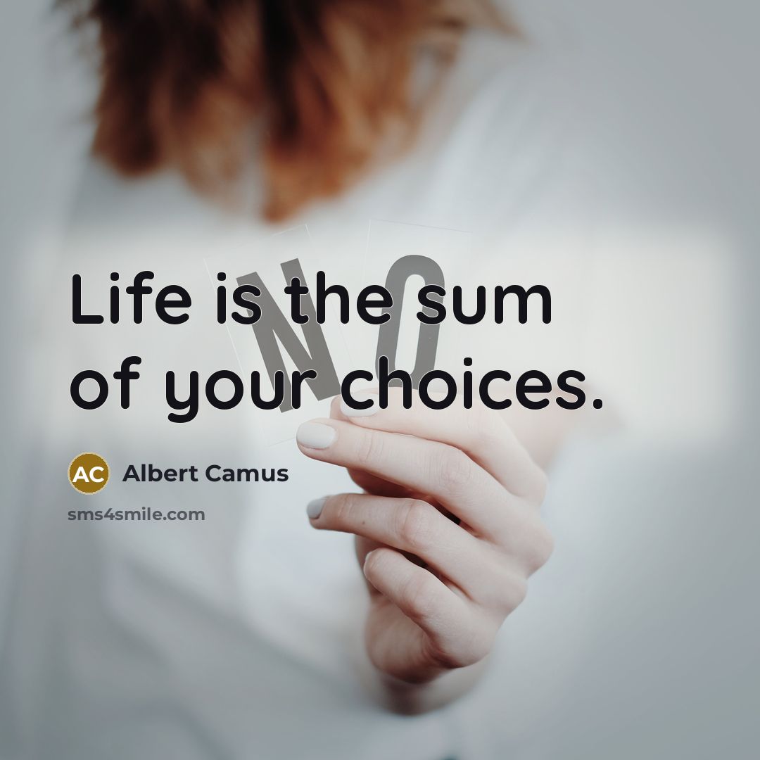 “Life is the sum of your choices.…” quote by Albert Camus