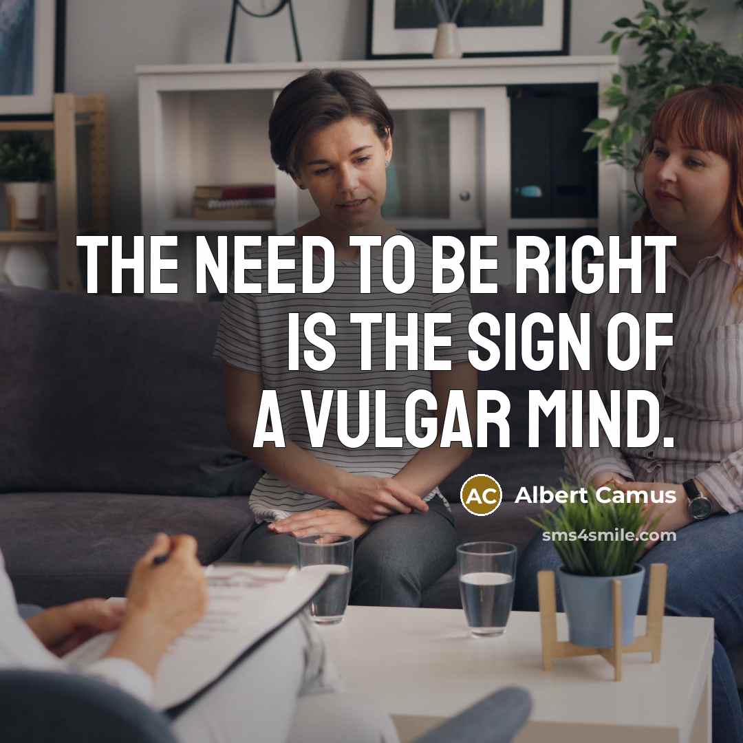 “The need to be right is the sign of a…” quote by Albert Camus