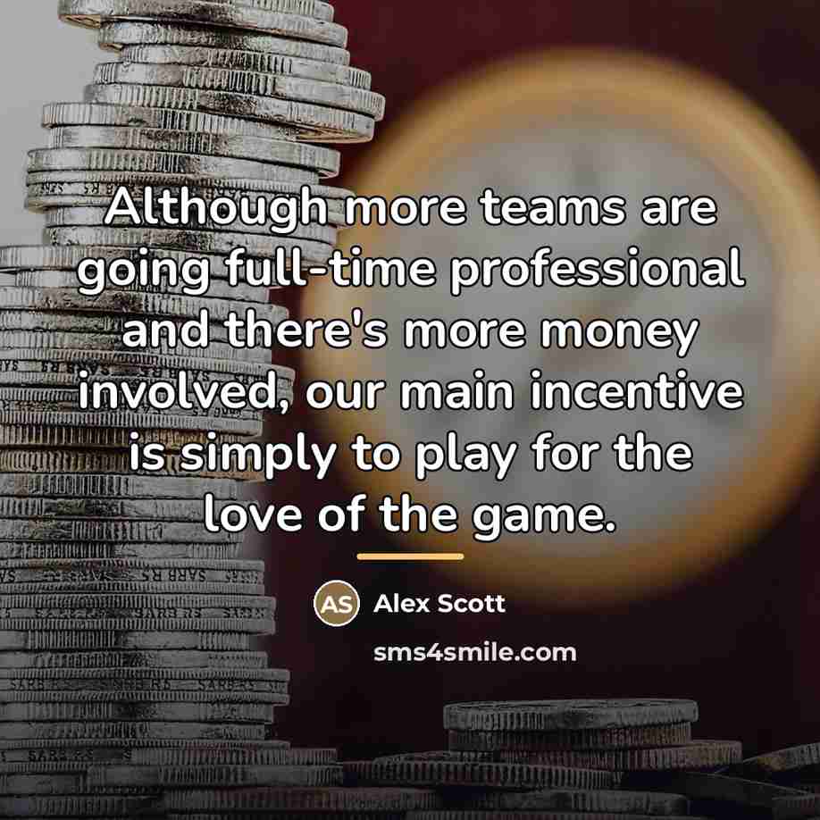 “Although more teams are going full-time professional and there's more…” quote by Alex Scott