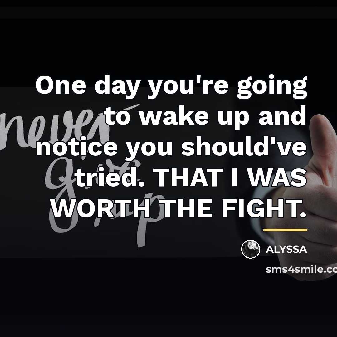 “One day you're going to wake up and notice you…” quote by ALYSSA