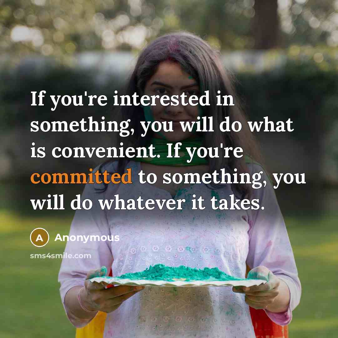 “If you're interested in something, you will do what is…” quote by Anonymous