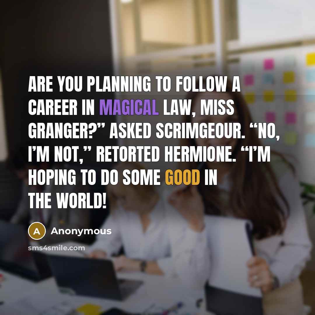 “Are you planning to follow a career in Magical Law,…” quote by Anonymous