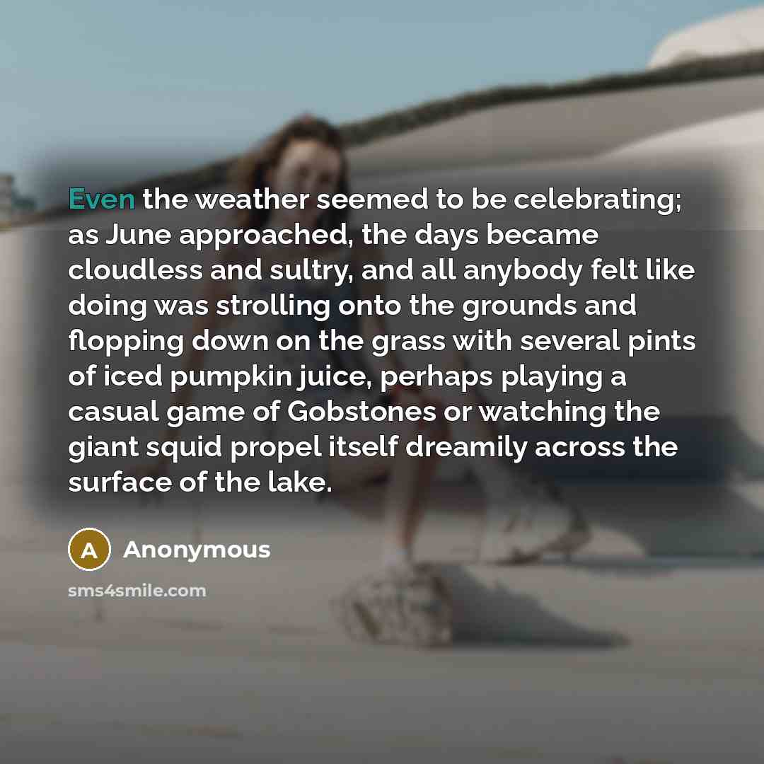 “Even the weather seemed to be celebrating; as June approached,…” quote by Anonymous