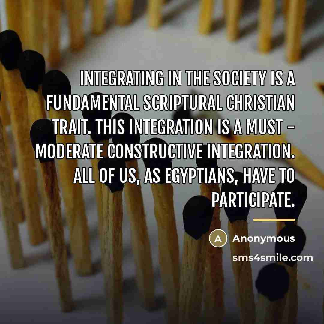 “Integrating in the society is a fundamental scriptural Christian trait.…” quote by Anonymous
