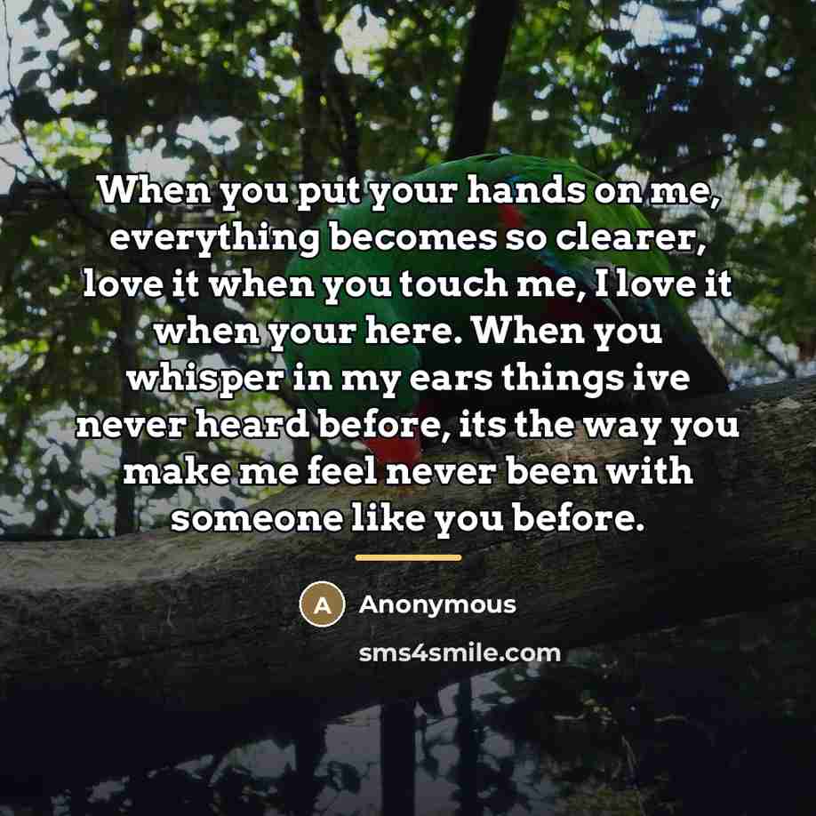 “When you put your hands on me, everything becomes so…” quote by Anonymous