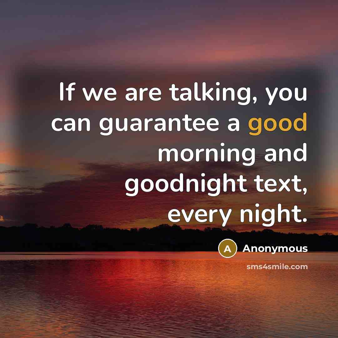 “If we are talking, you can guarantee a good morning…” quote by Anonymous