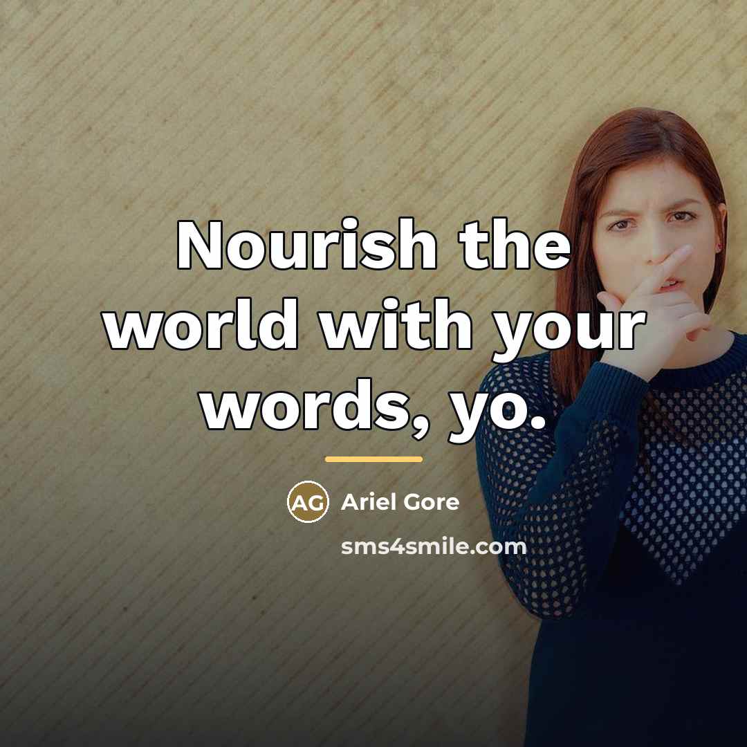 “Nourish the world with your words, yo.…” quote by Ariel Gore