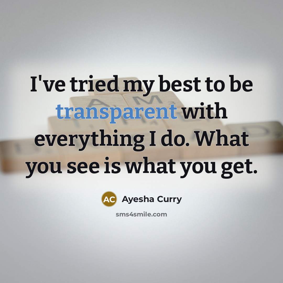 “I've tried my best to be transparent with everything I…” quote by Ayesha Curry