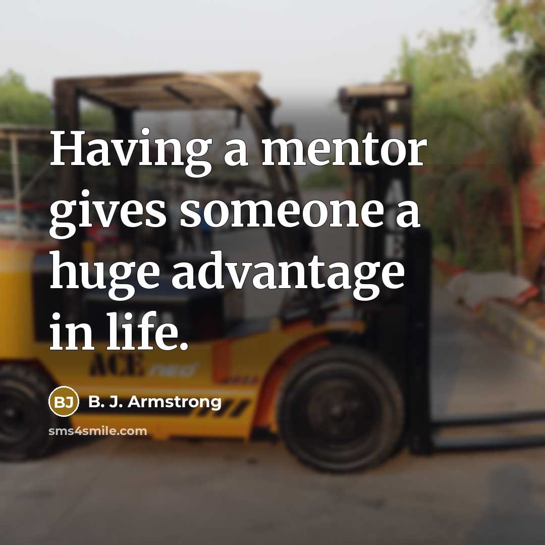 “Having a mentor gives someone a huge advantage in life.…” quote by B. J. Armstrong