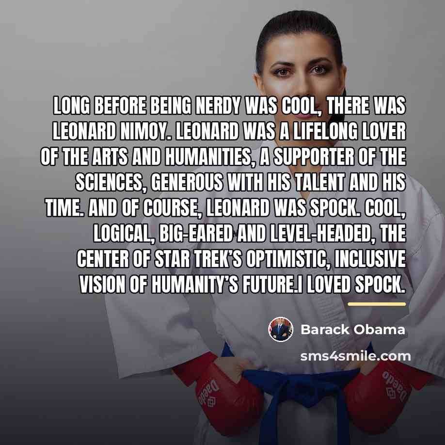 “Long before being nerdy was cool, there was Leonard Nimoy.…” quote by Barack Obama
