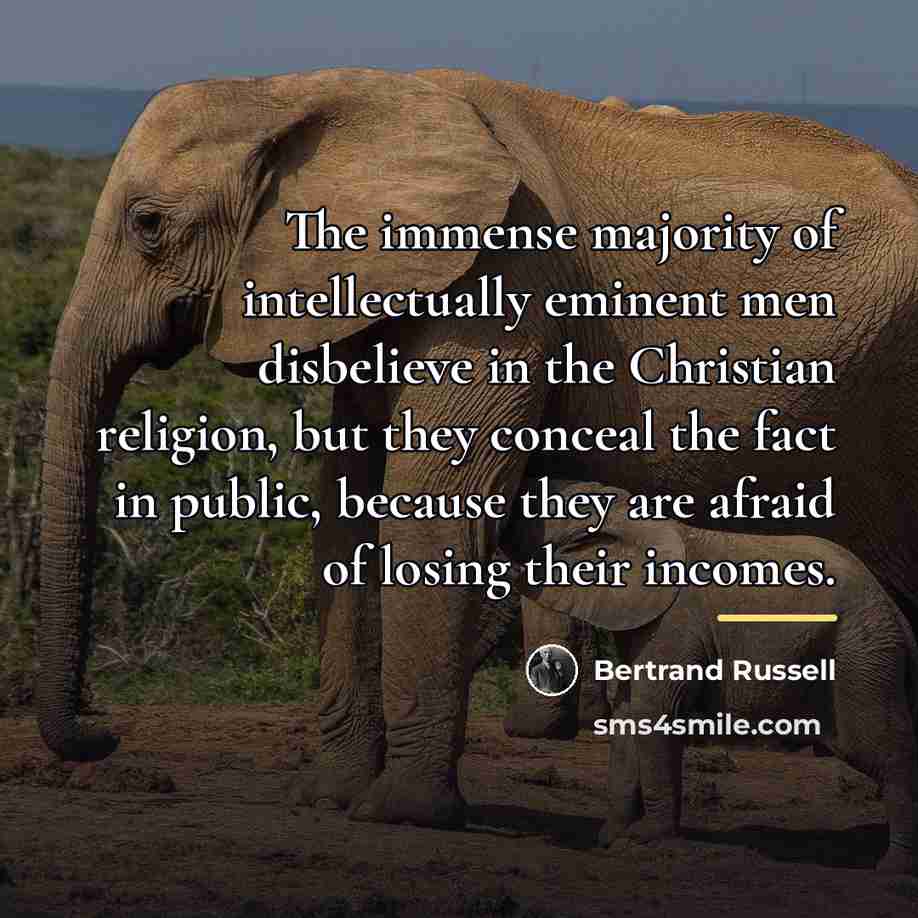 “The immense majority of intellectually eminent men disbelieve in the…” quote by Bertrand Russell