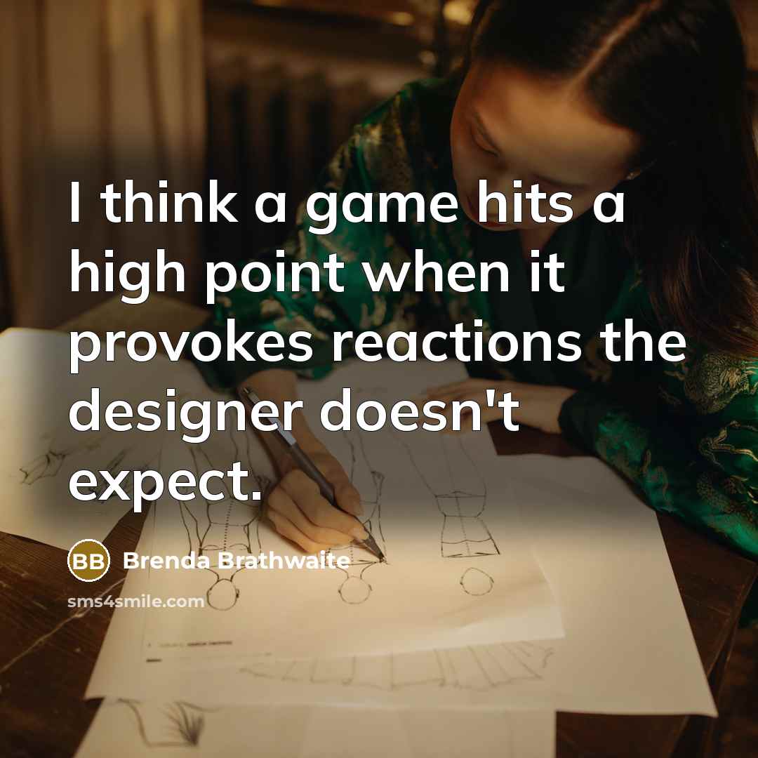 “I think a game hits a high point when it…” quote by Brenda Brathwaite