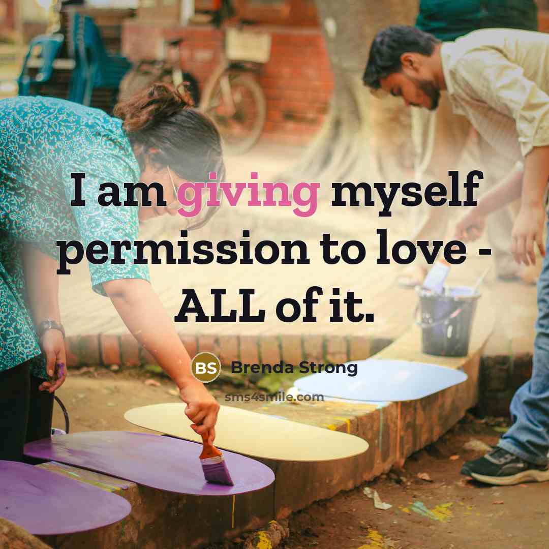 “I am giving myself permission to love - ALL of…” quote by Brenda Strong