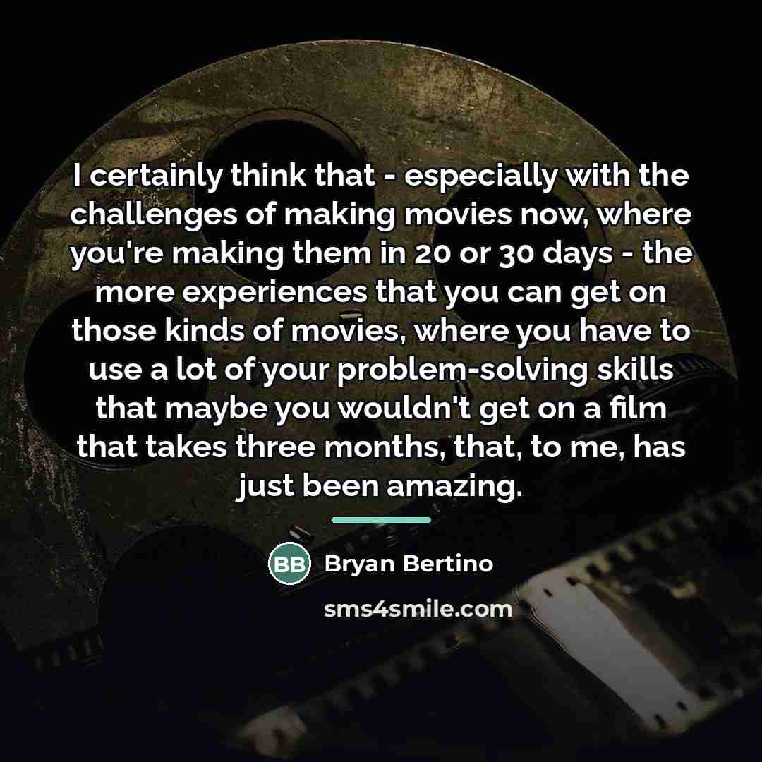 “I certainly think that - especially with the challenges of…” quote by Bryan Bertino