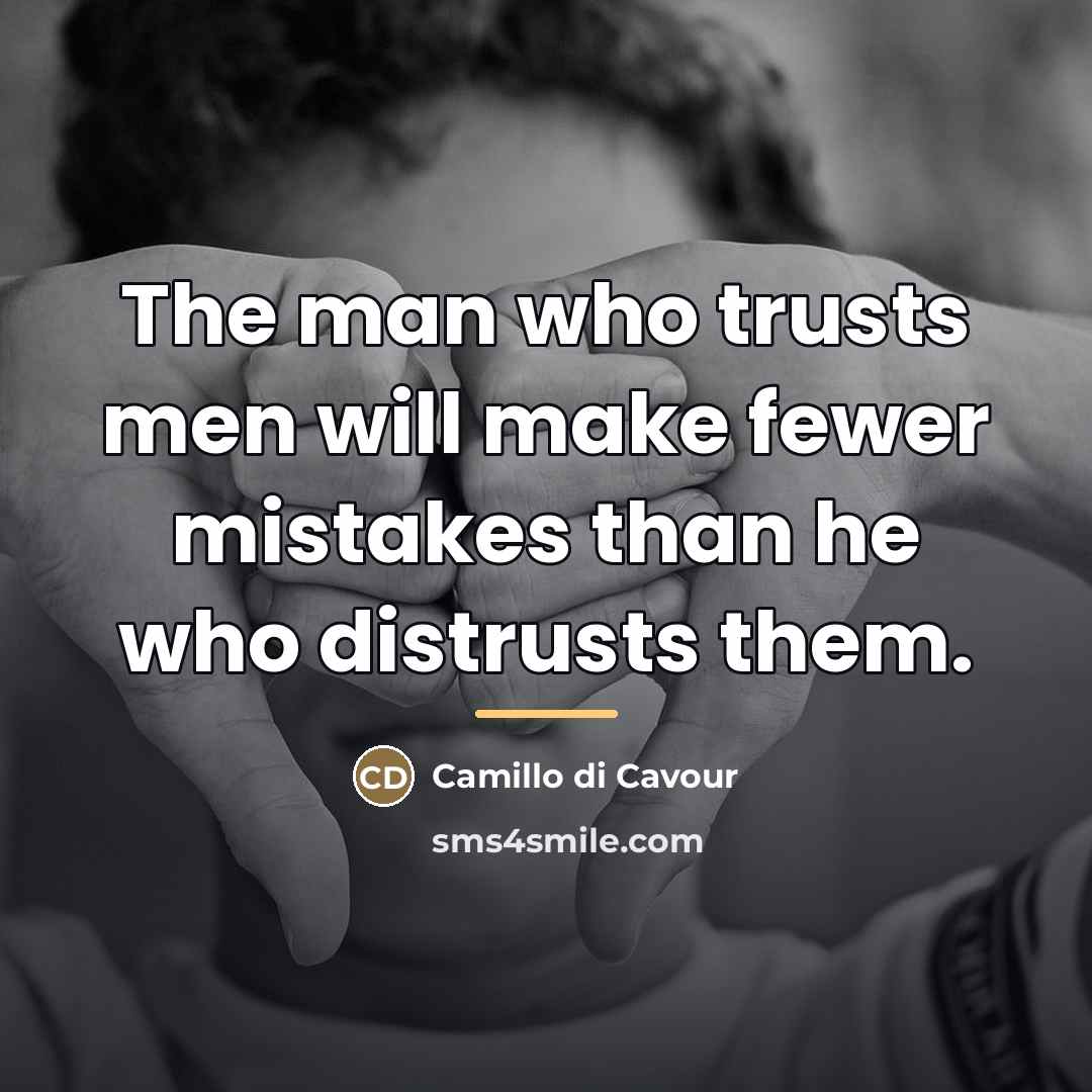 “The man who trusts men will make fewer mistakes than…” quote by Anonymous