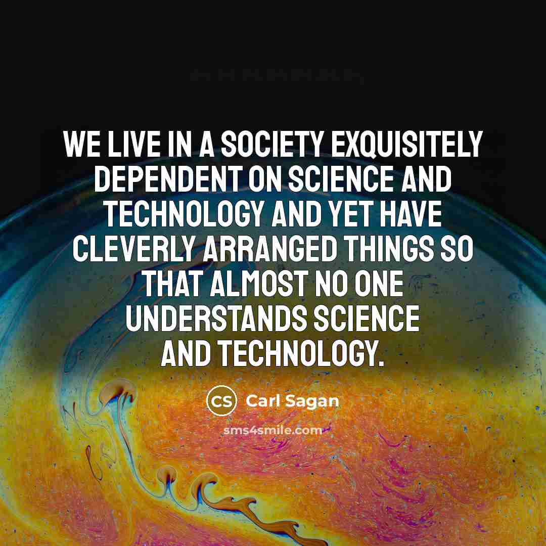 “We live in a society exquisitely dependent on science and…” quote by Carl Sagan