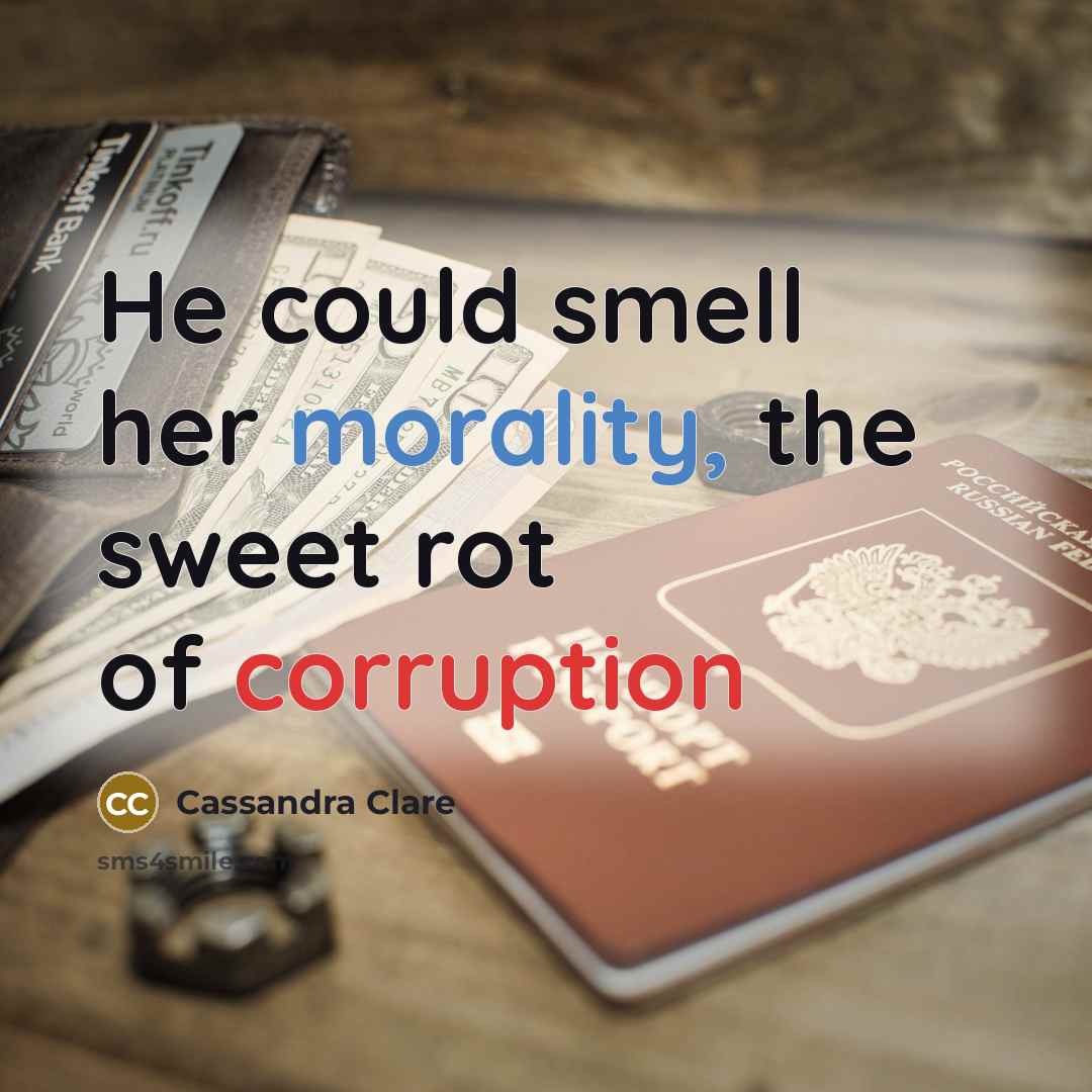 “He could smell her morality, the sweet rot of corruption…” quote by Cassandra Clare