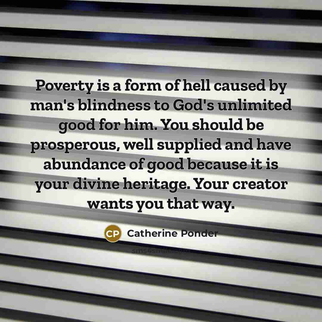 “Poverty is a form of hell caused by man's blindness…” quote by Catherine Ponder