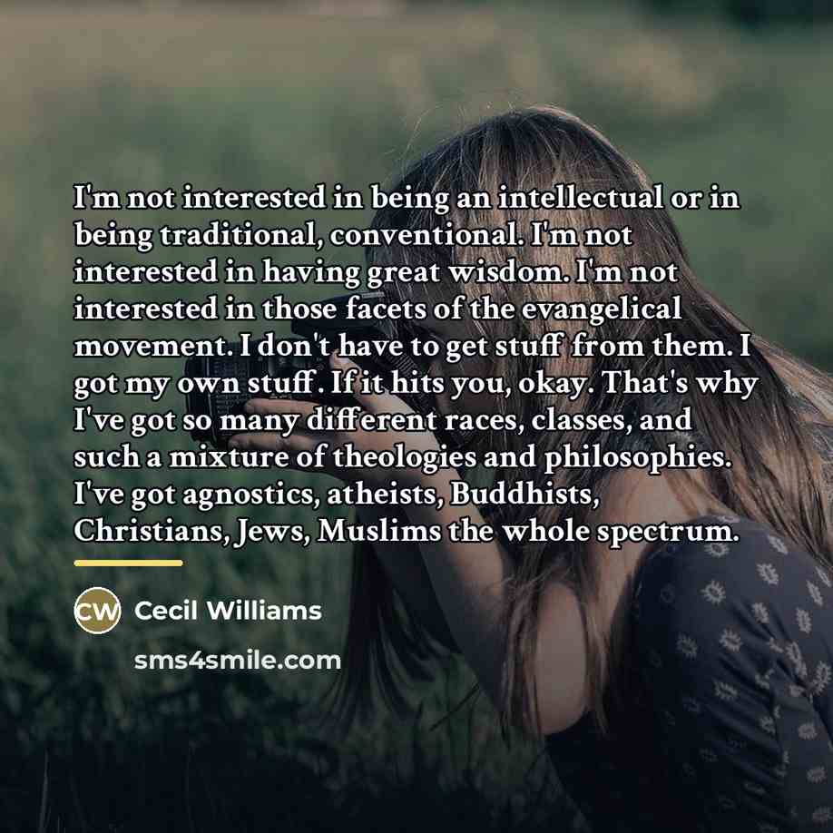 “I'm not interested in being an intellectual or in being…” quote by Cecil Williams