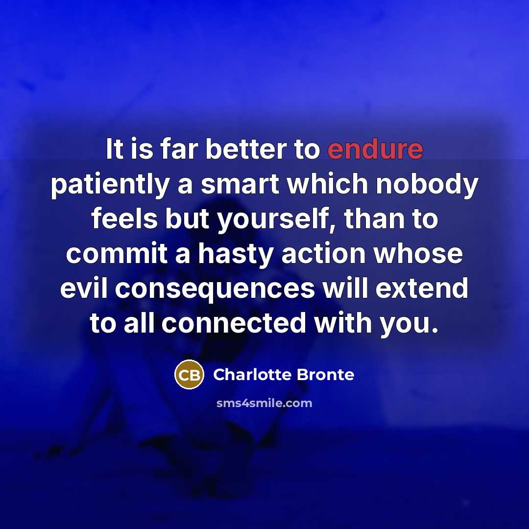“It is far better to endure patiently a smart which…” quote by Charlotte Bronte