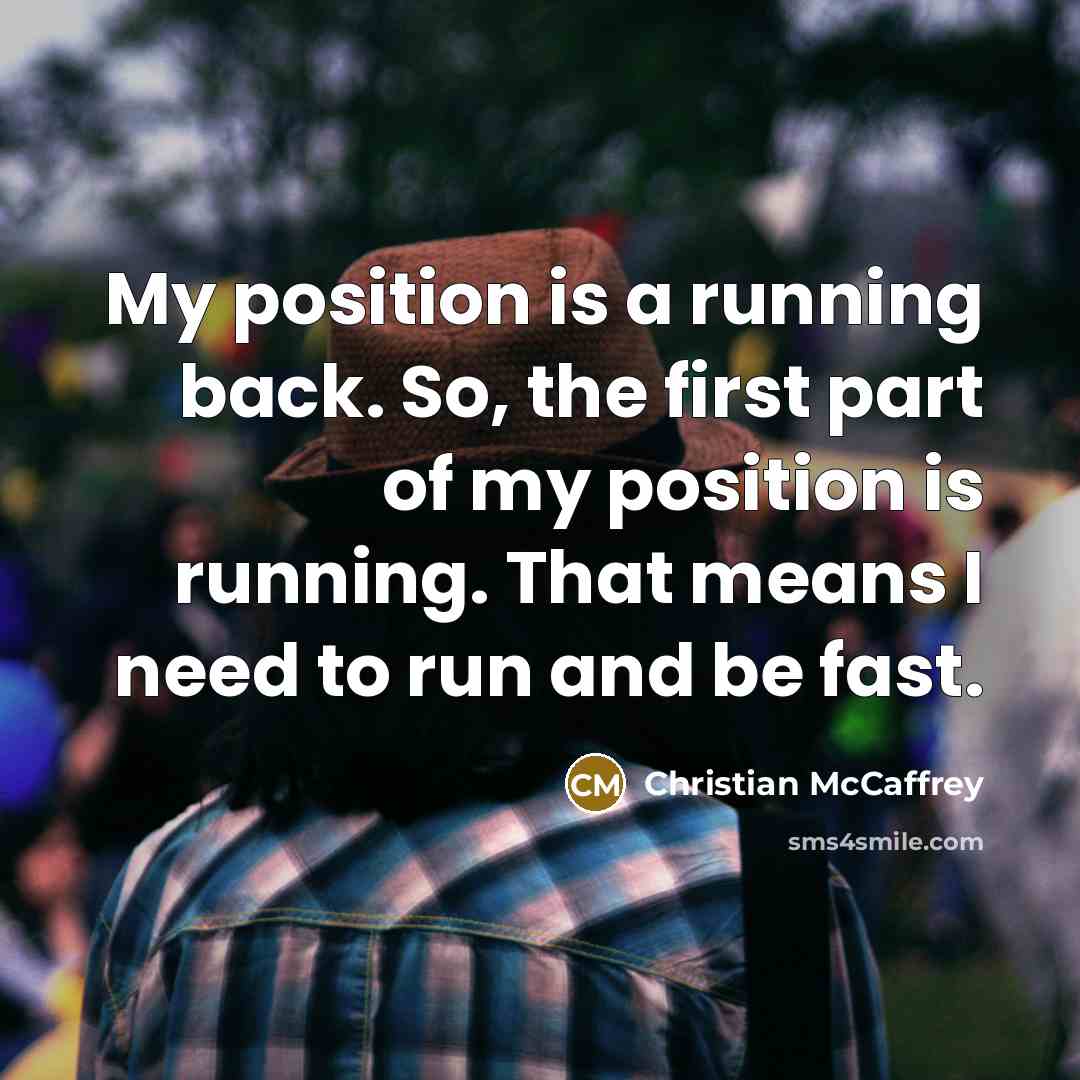 “My position is a running back. So, the first part…” quote by Christian McCaffrey
