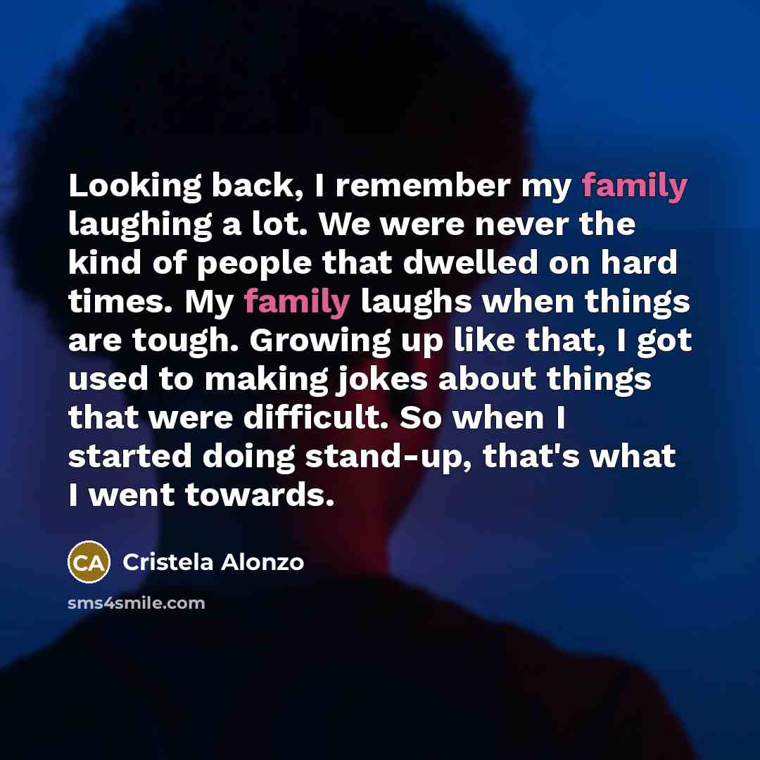 “Looking back, I remember my family laughing a lot. We…” quote by Cristela Alonzo