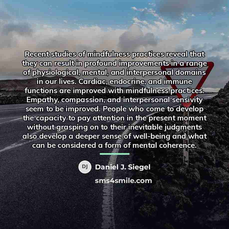 “Recent studies of mindfulness practices reveal that they can result…” quote by Daniel J. Siegel