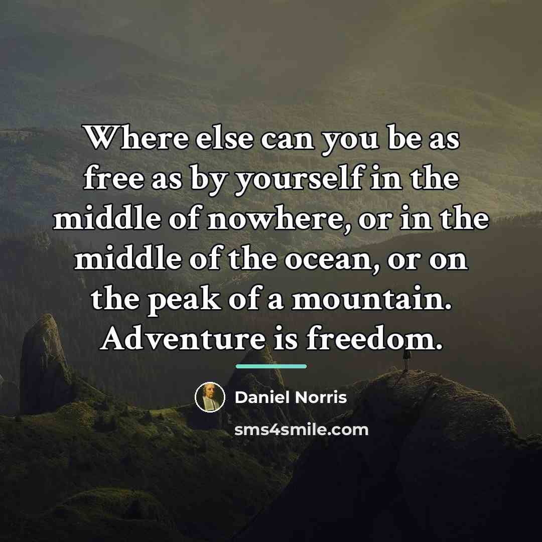 “Where else can you be as free as by yourself…” quote by Daniel Norris