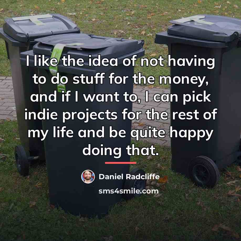 “I like the idea of not having to do stuff…” quote by Daniel Radcliffe