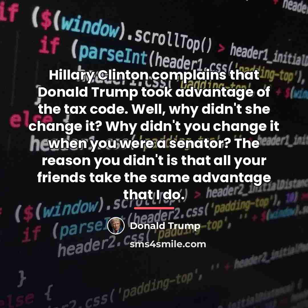 “Hillary Clinton complains that Donald Trump took advantage of the…” quote by Donald Trump