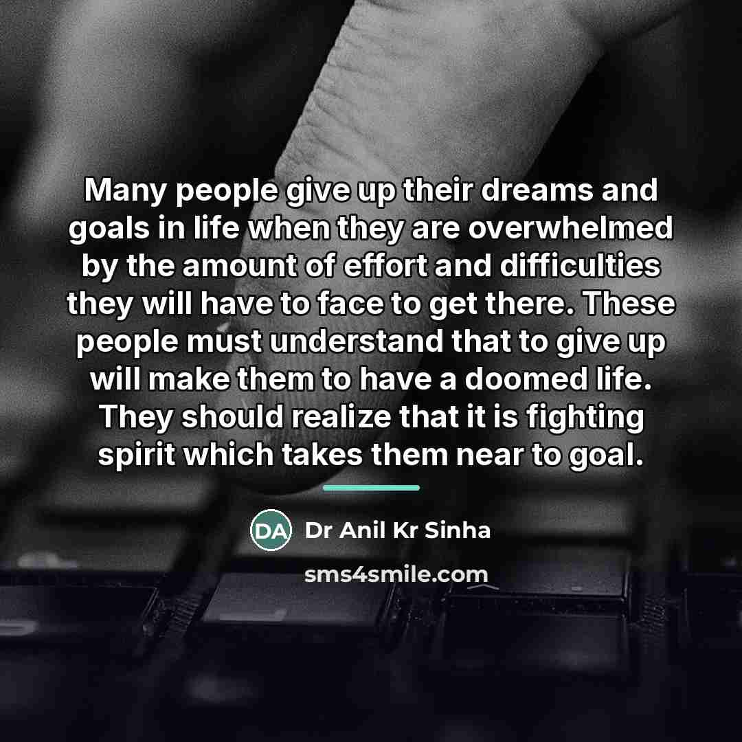 “Many people give up their dreams and goals in life…” quote by Dr Anil Kr Sinha