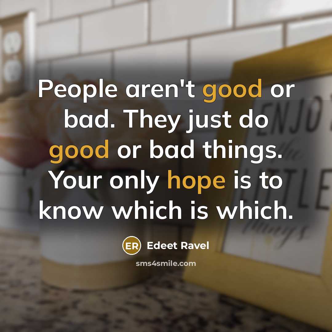 “People aren't good or bad. They just do good or…” quote by Edeet Ravel