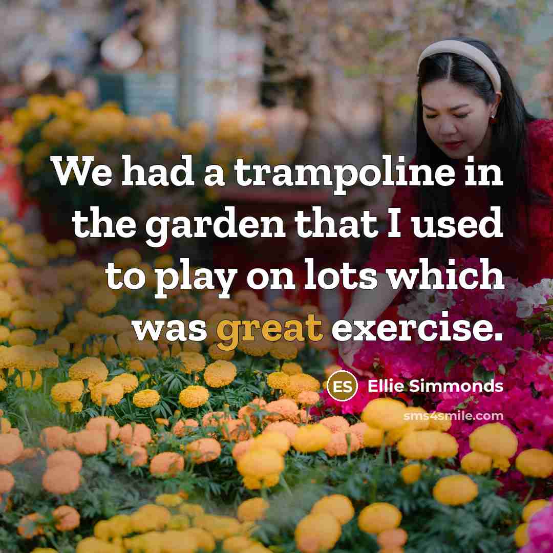 “We had a trampoline in the garden that I used…” quote by Ellie Simmonds