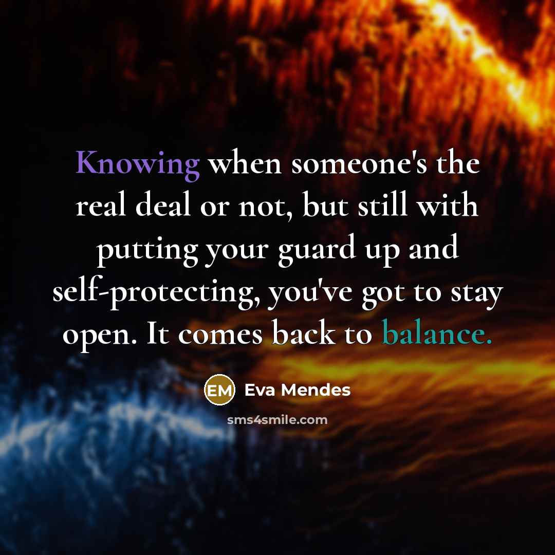 “Knowing when someone's the real deal or not, but still…” quote by Eva Mendes