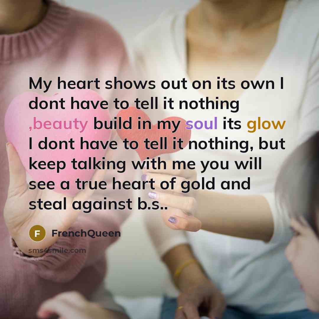 “My heart shows out on its own I dont have…” quote by Frenchqueen