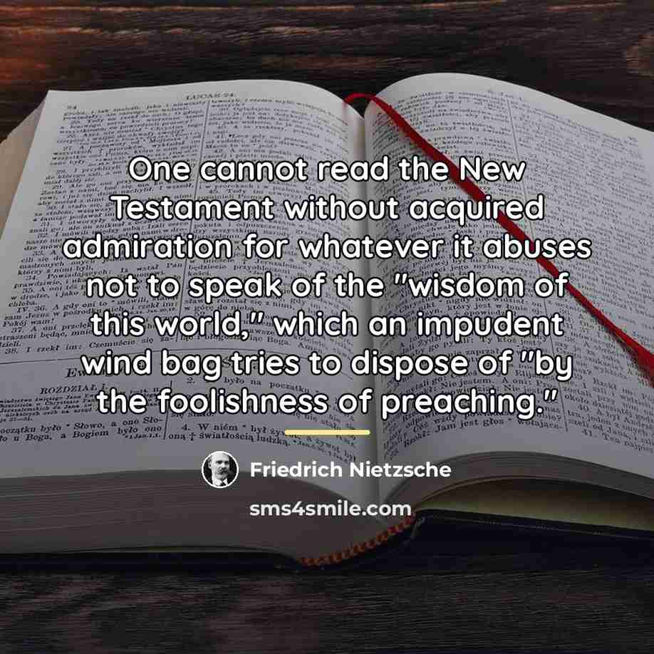 “One cannot read the New Testament without acquired admiration for…” quote by Friedrich Nietzsche
