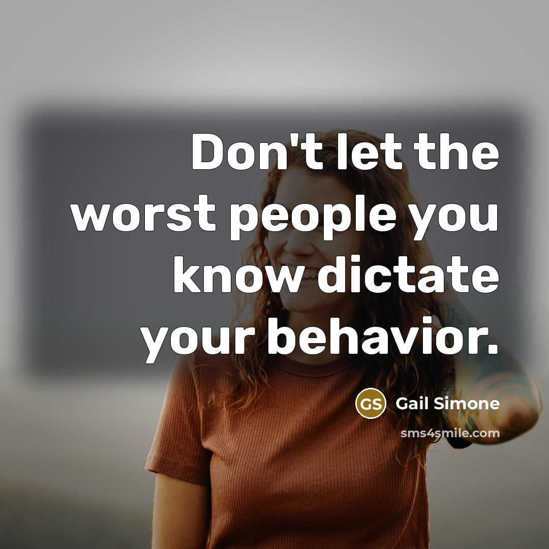“Don't let the worst people you know dictate your behavior.…” quote by Gail Simone