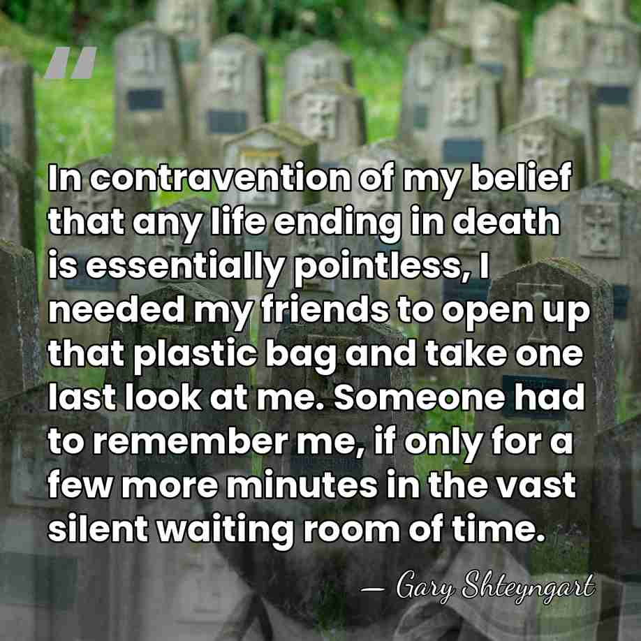 In contravention of my belief that any life ending in death is&hellip; - Gary Shteyngart