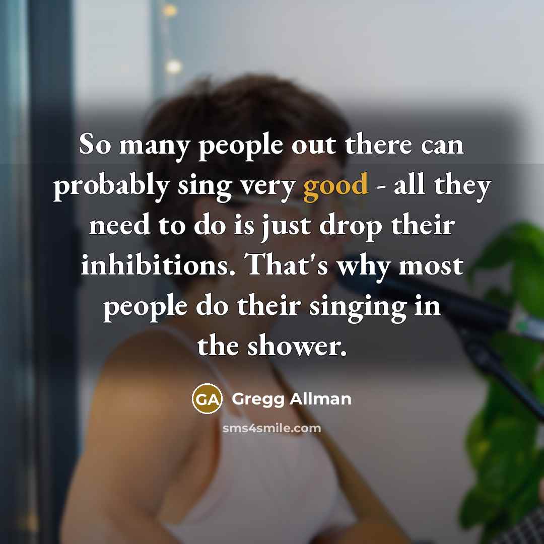 “So many people out there can probably sing very good…” quote by Gregg Allman