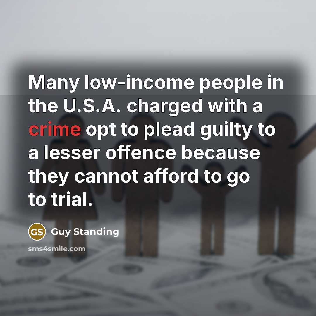 “Many low-income people in the U.S.A. charged with a crime…” quote by Guy Standing