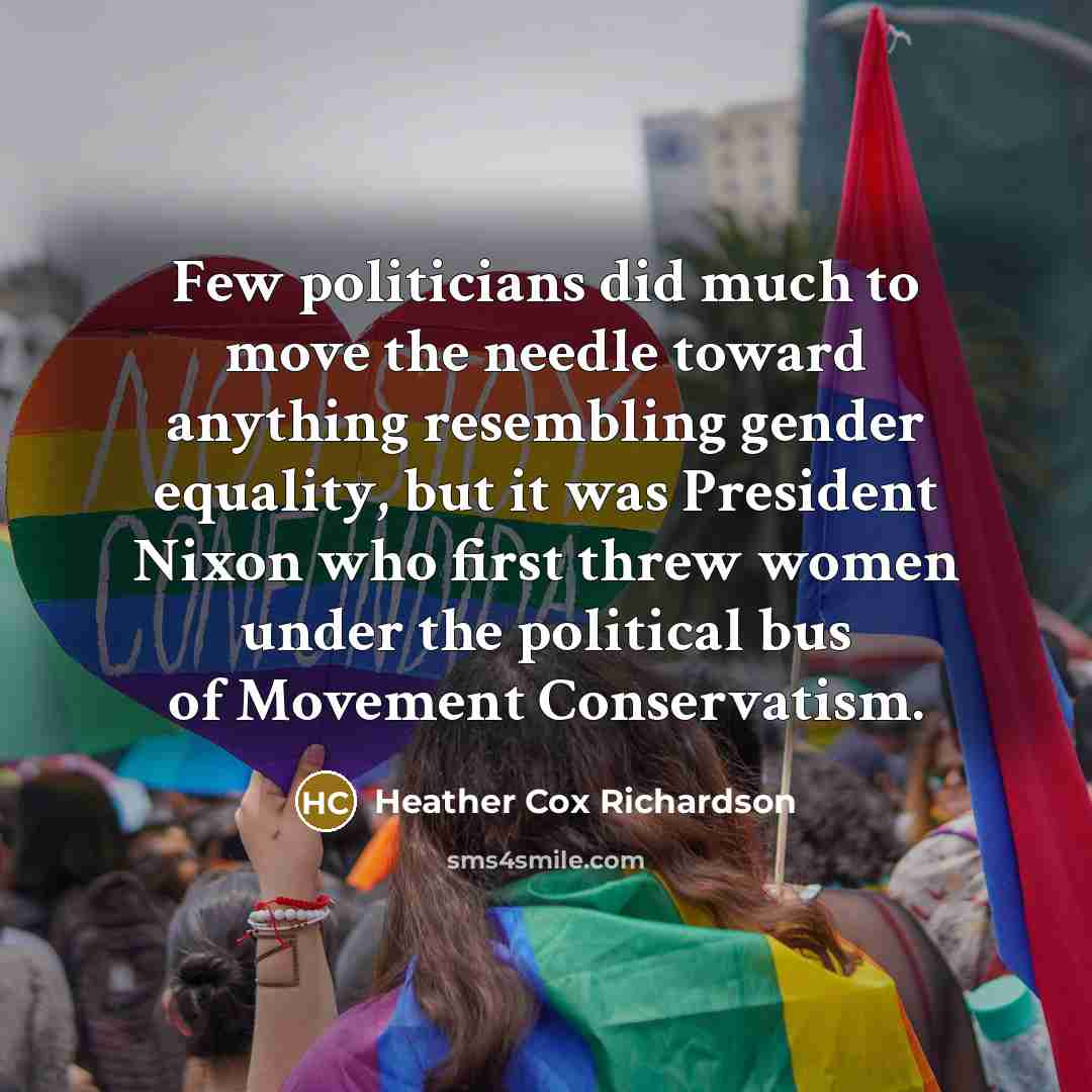 “Few politicians did much to move the needle toward anything…” quote by Heather Cox Richardson