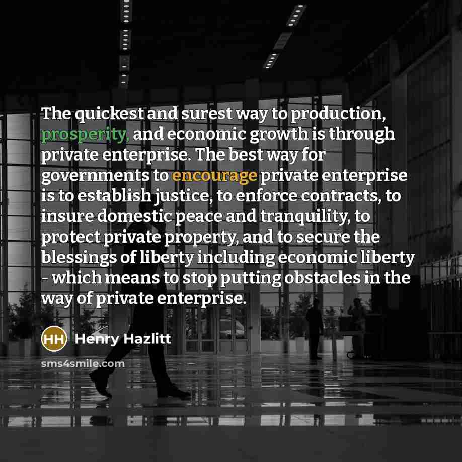 “The quickest and surest way to production, prosperity, and economic…” quote by Henry Hazlitt