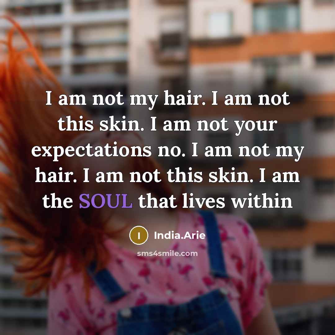“I am not my hair. I am not this skin.…” quote by India.Arie