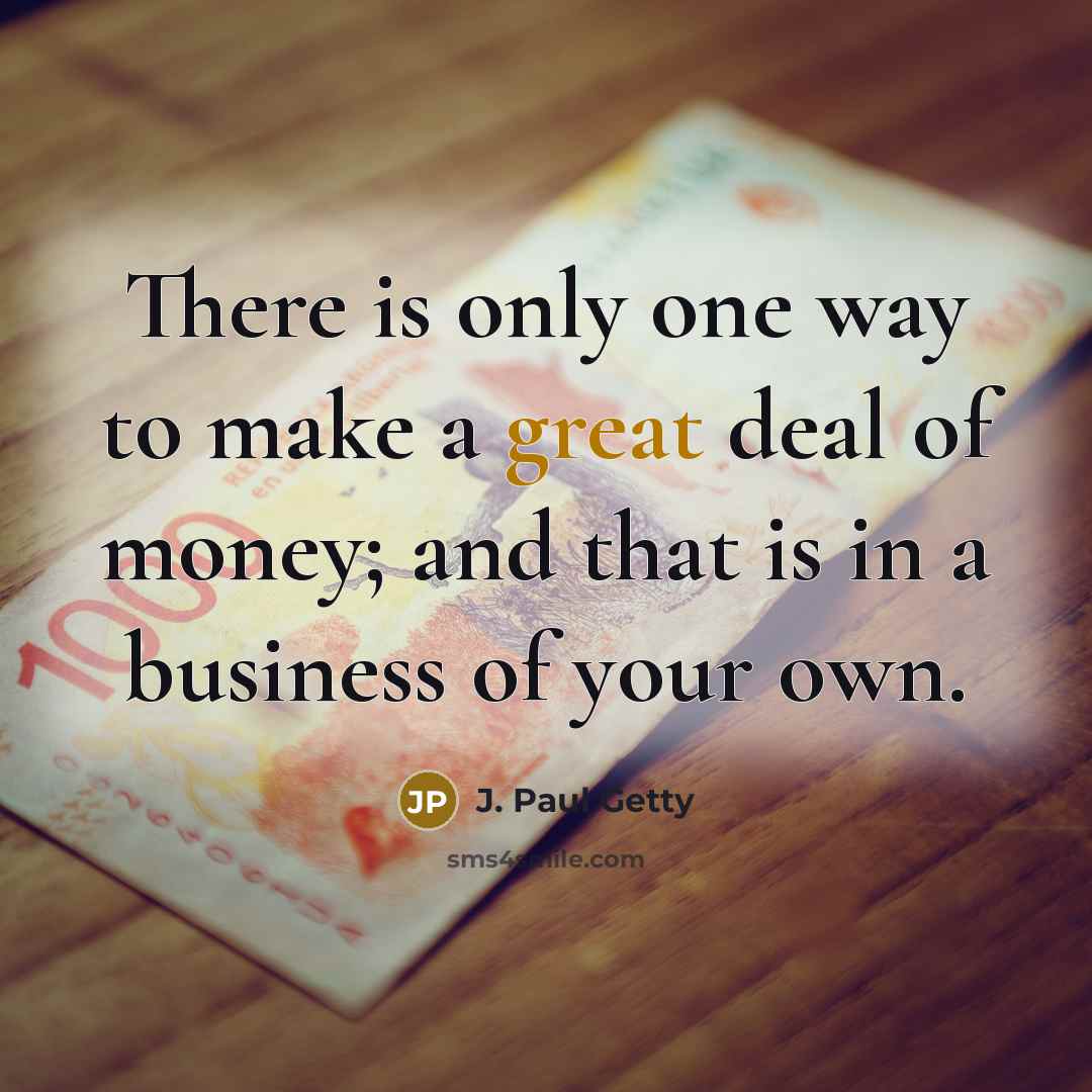 “There is only one way to make a great deal…” quote by J. Paul Getty