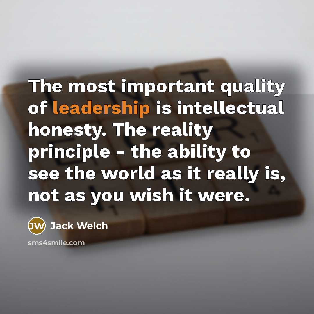 “The most important quality of leadership is intellectual honesty. The…” quote by Jack Welch