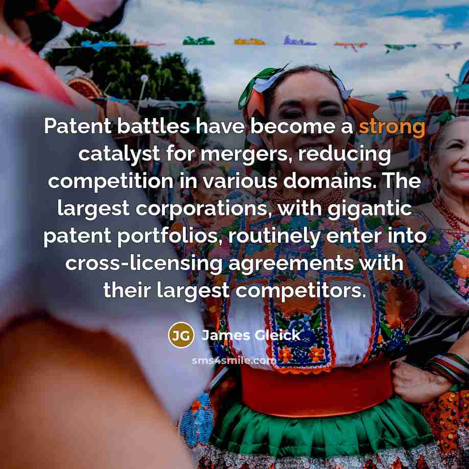 “Patent battles have become a strong catalyst for mergers, reducing…” quote by James Gleick